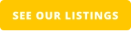 SEE OUR LISTINGS