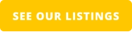 SEE OUR LISTINGS